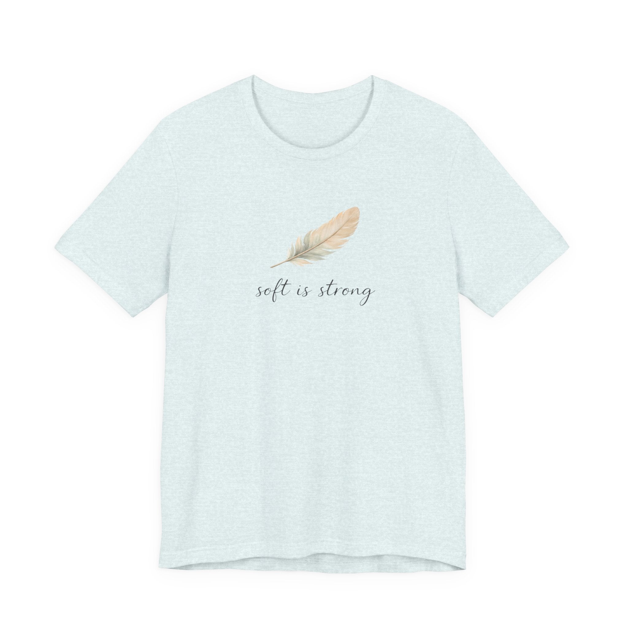 Soft is strong T-shirt