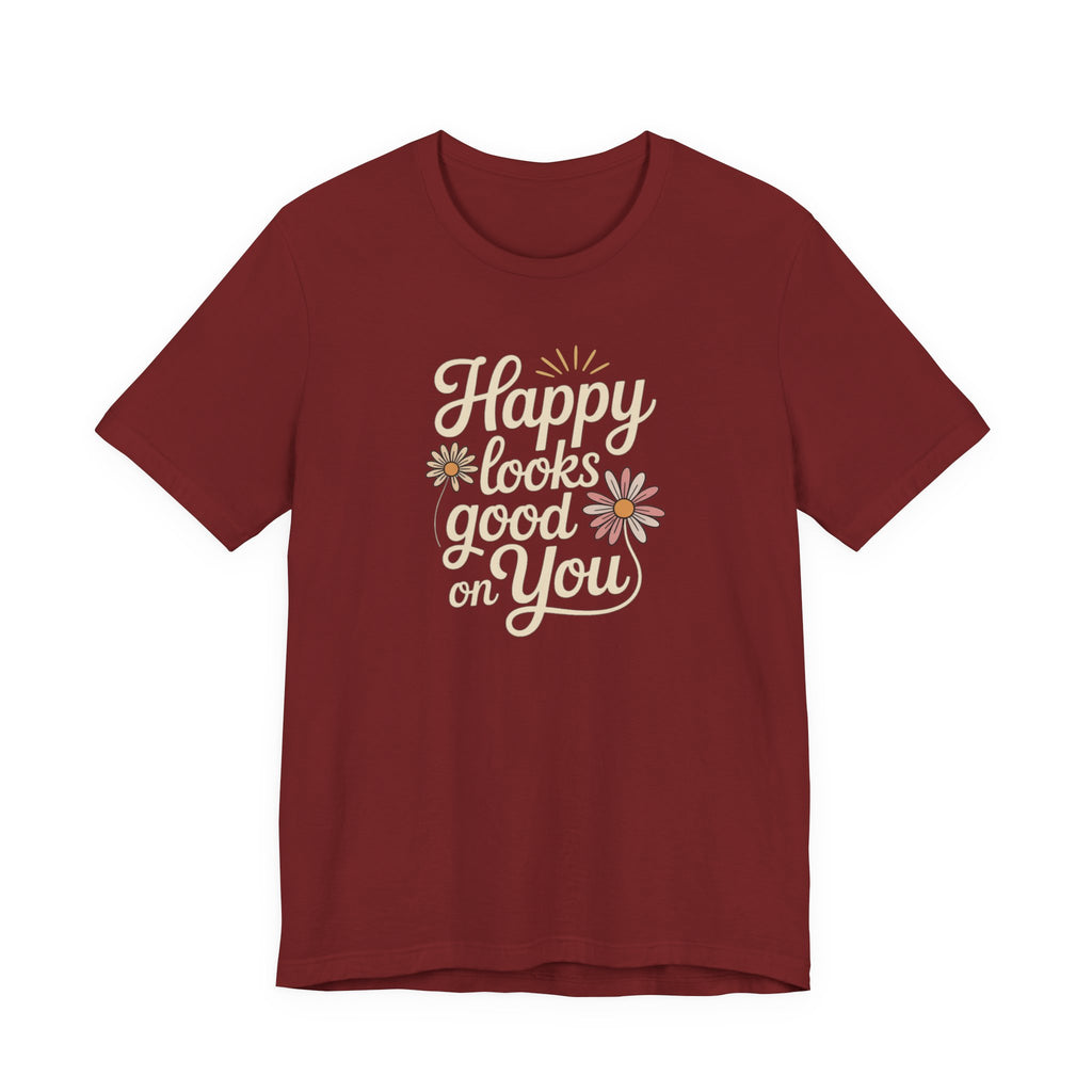 Happy Looks Good on You T-shirt