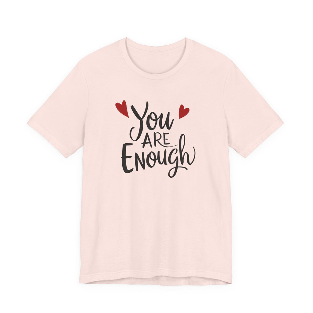 You are enough T-shirt