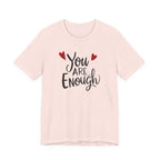 You are enough T-shirt