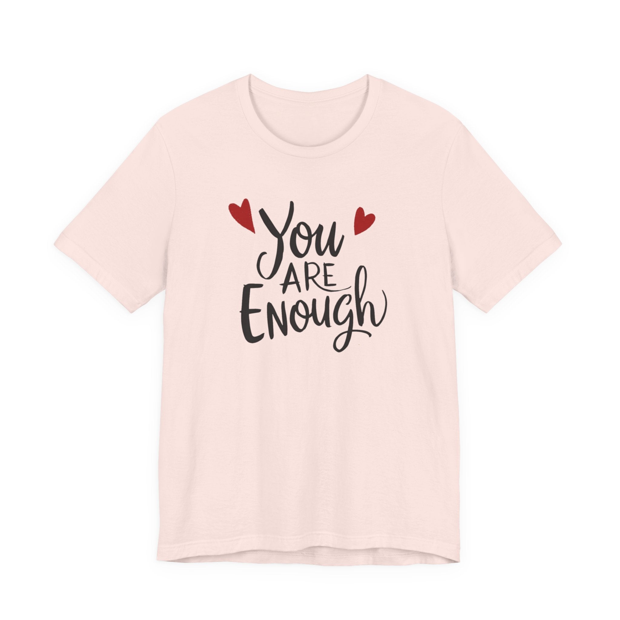 You are enough T-shirt