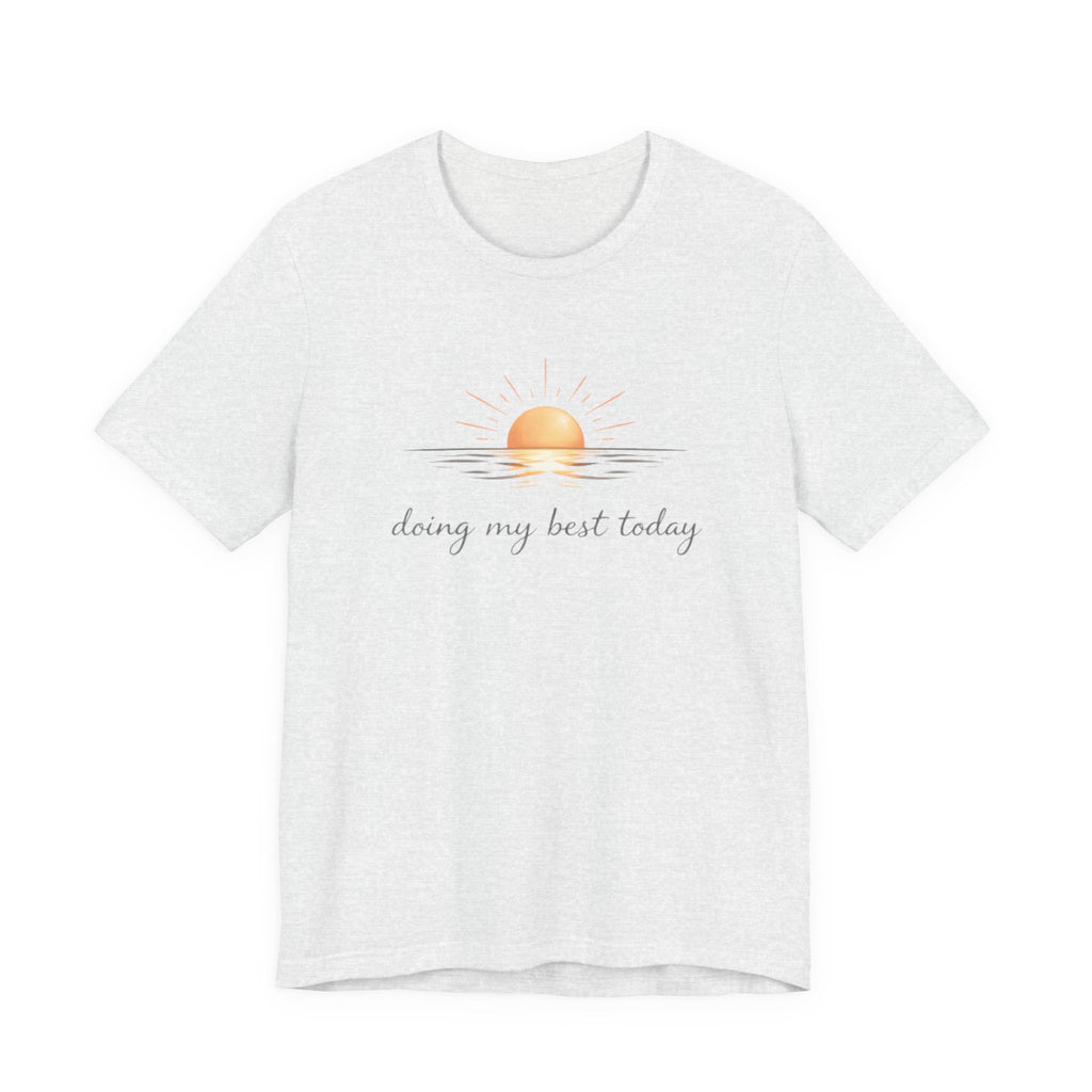 Doing My Best Today T-Shirt