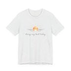 Doing My Best Today T-Shirt