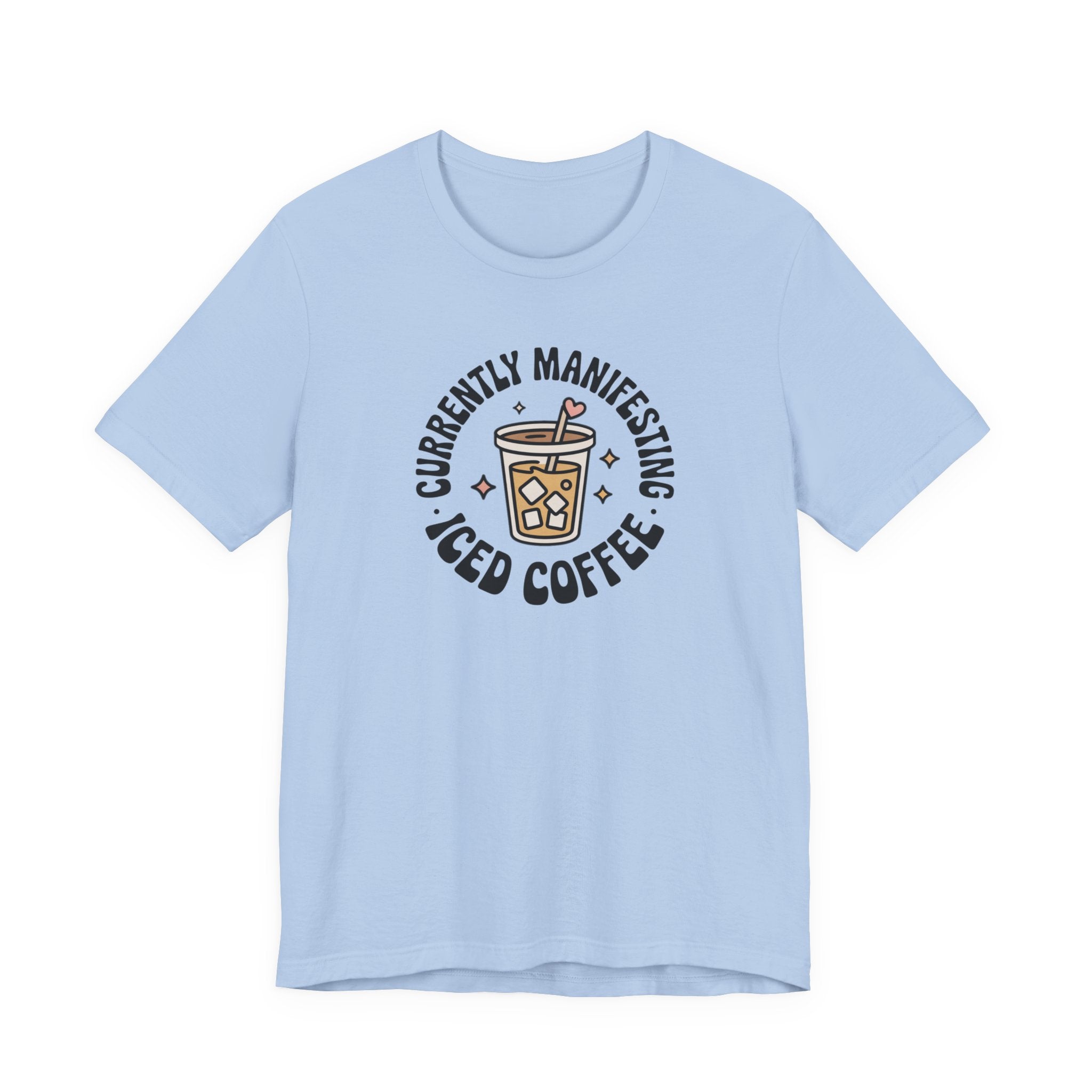 Currently Manifesting Iced Coffee T-Shirt