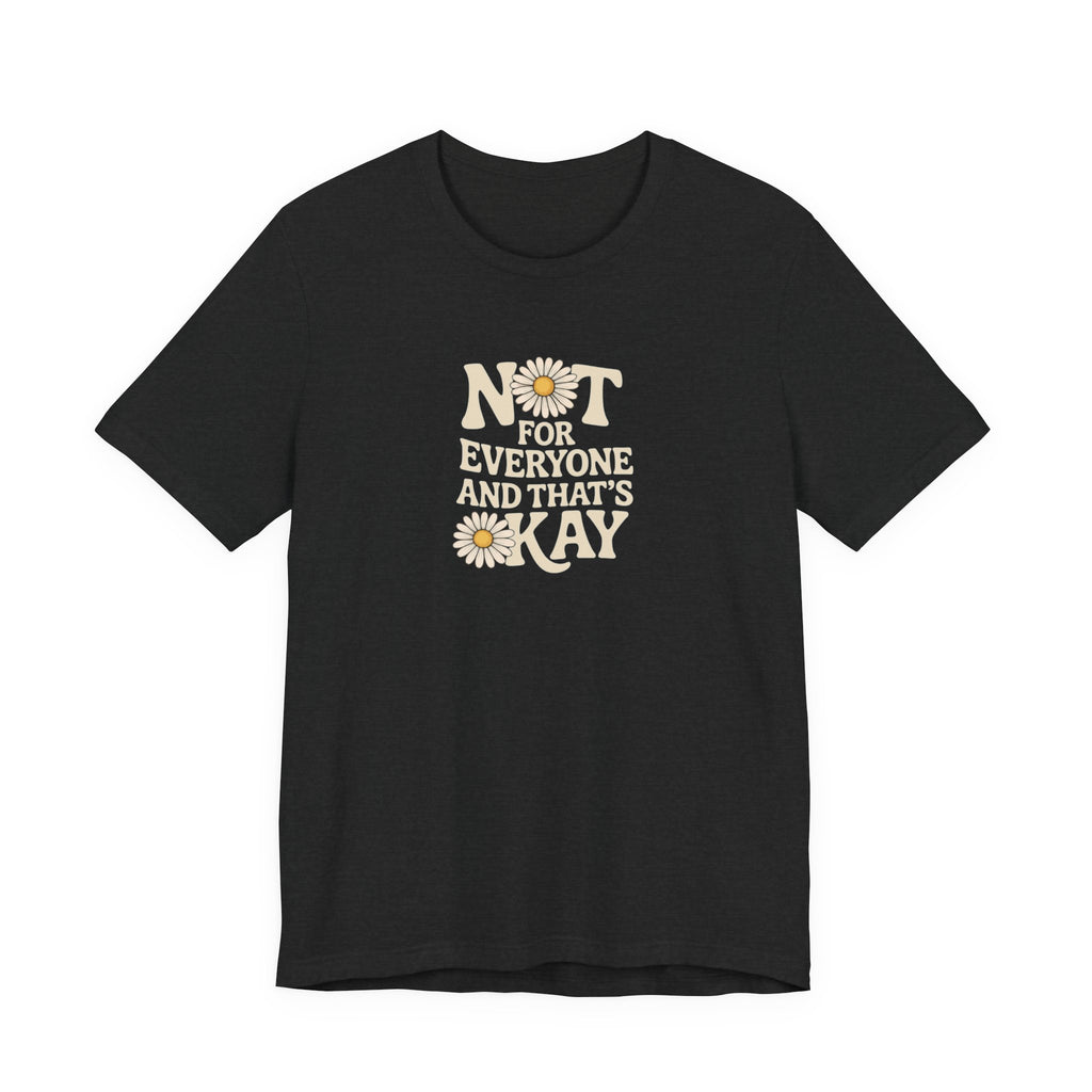 Not For Everyone T-Shirt