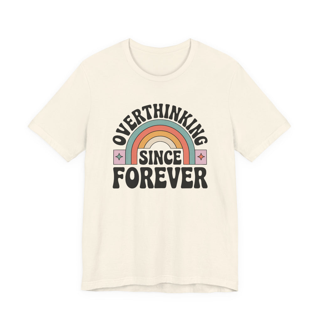 Overthinking Since Forever Retro Rainbow T-shirt