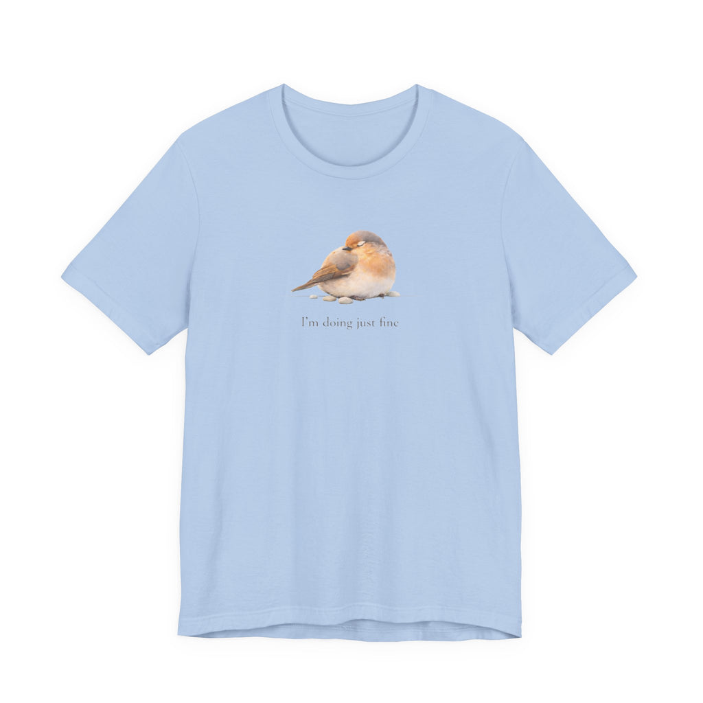 I'm doing juts fine T-shirt