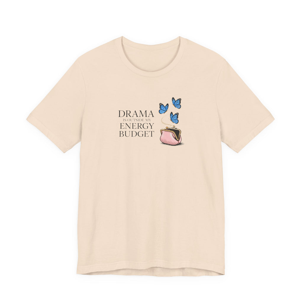 Drama is Outside My Energy Budget T-shirt