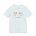 You Are Worth It Bird T-shirt