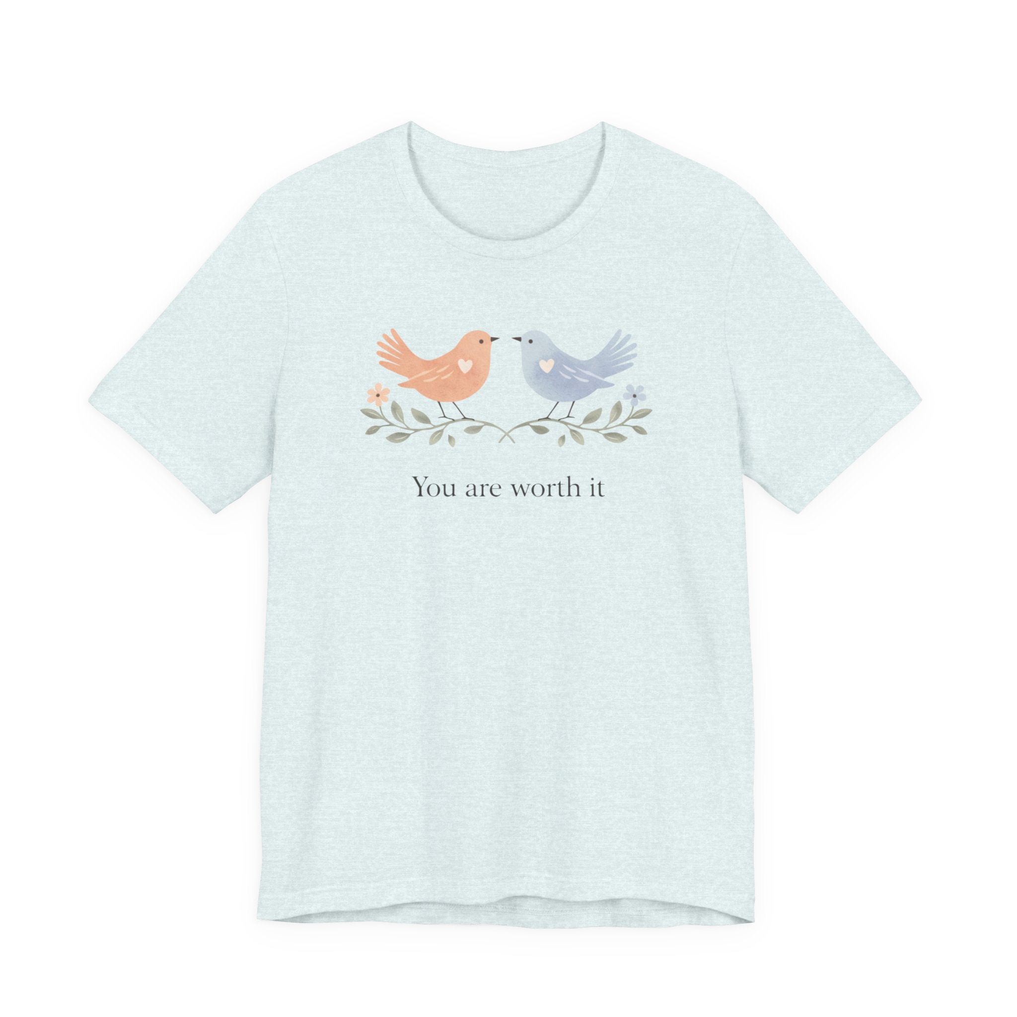 You Are Worth It Bird T-shirt