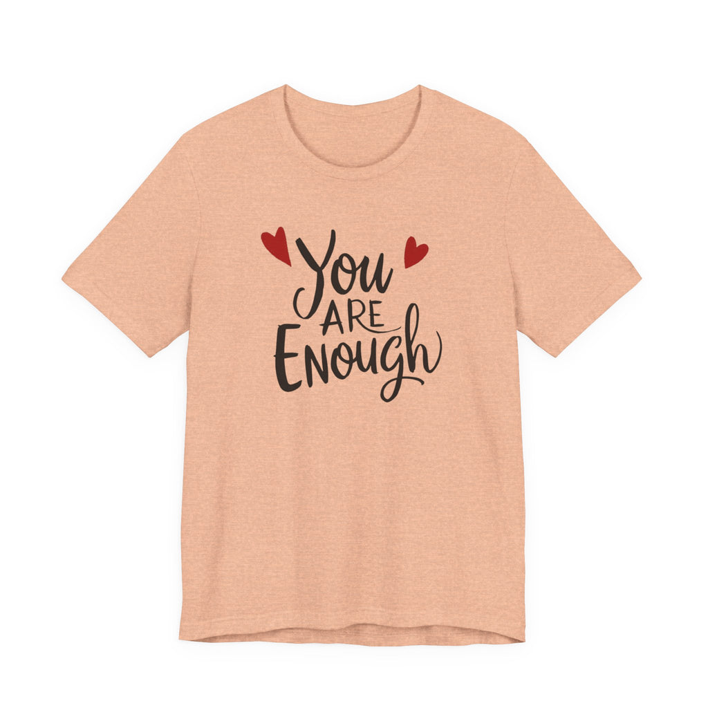You are enough T-shirt