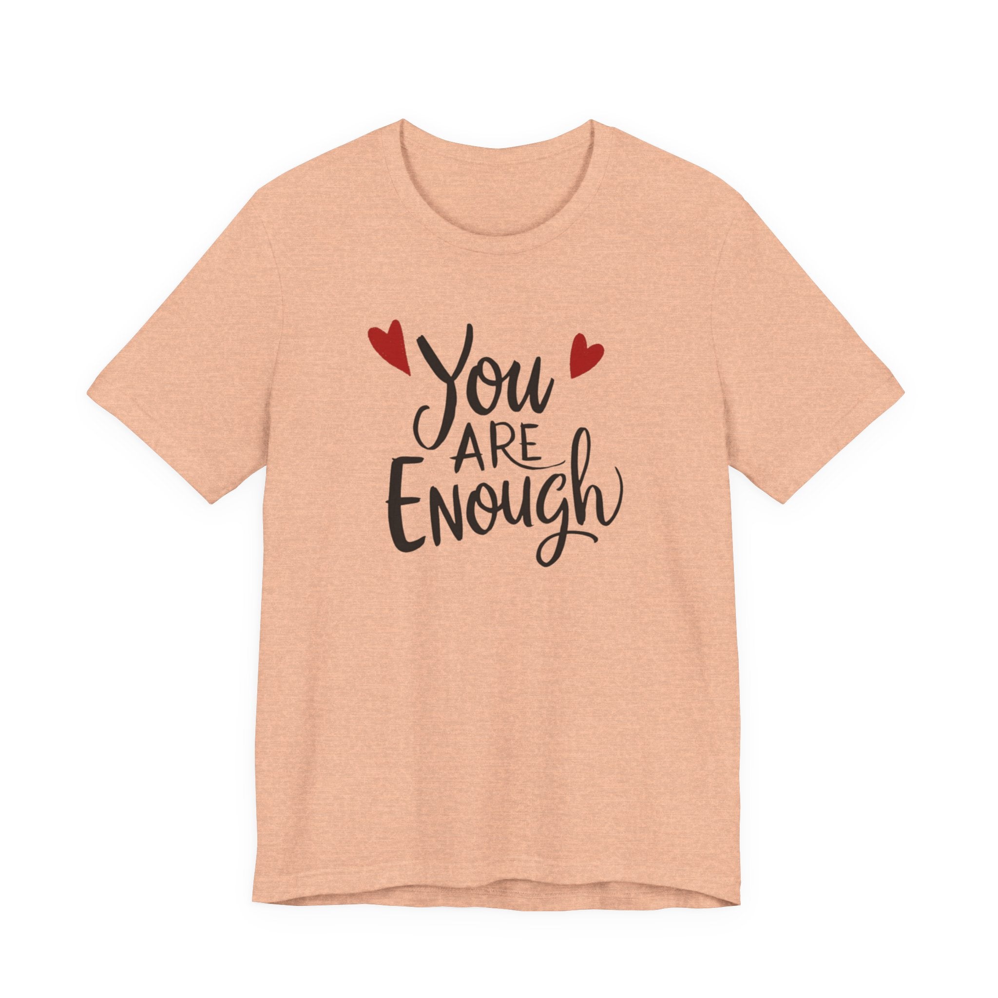 You are enough T-shirt