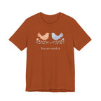 You Are Worth It Bird T-shirt