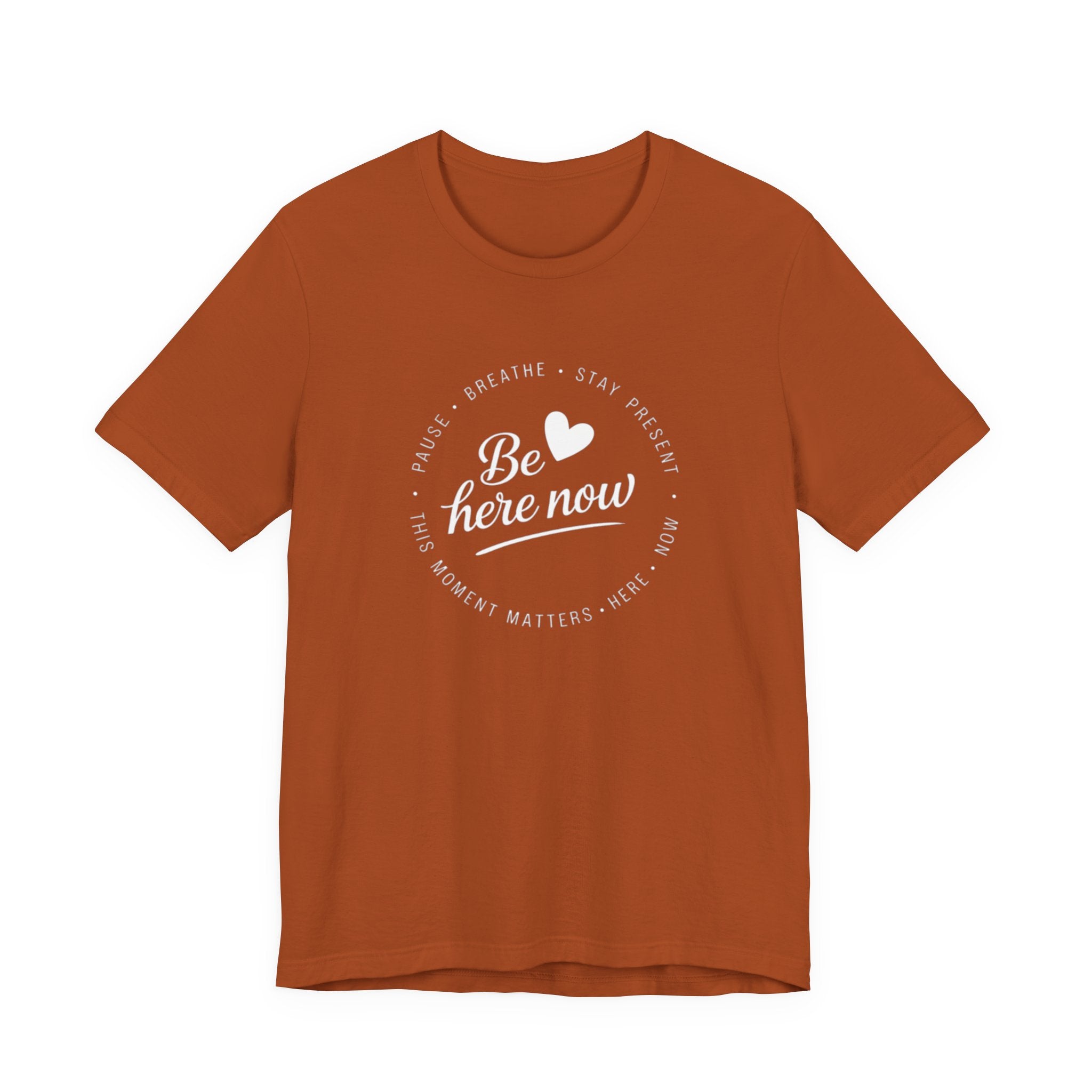 Be here now T‑shirt