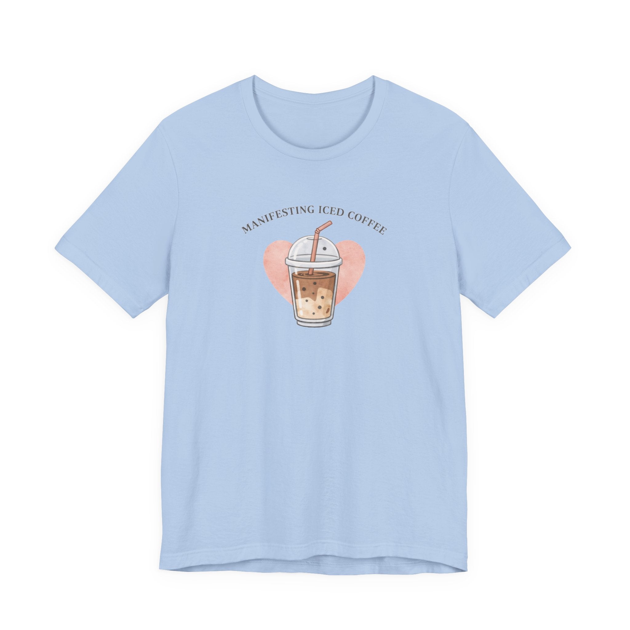 Manifesting Iced Coffee T-shirt