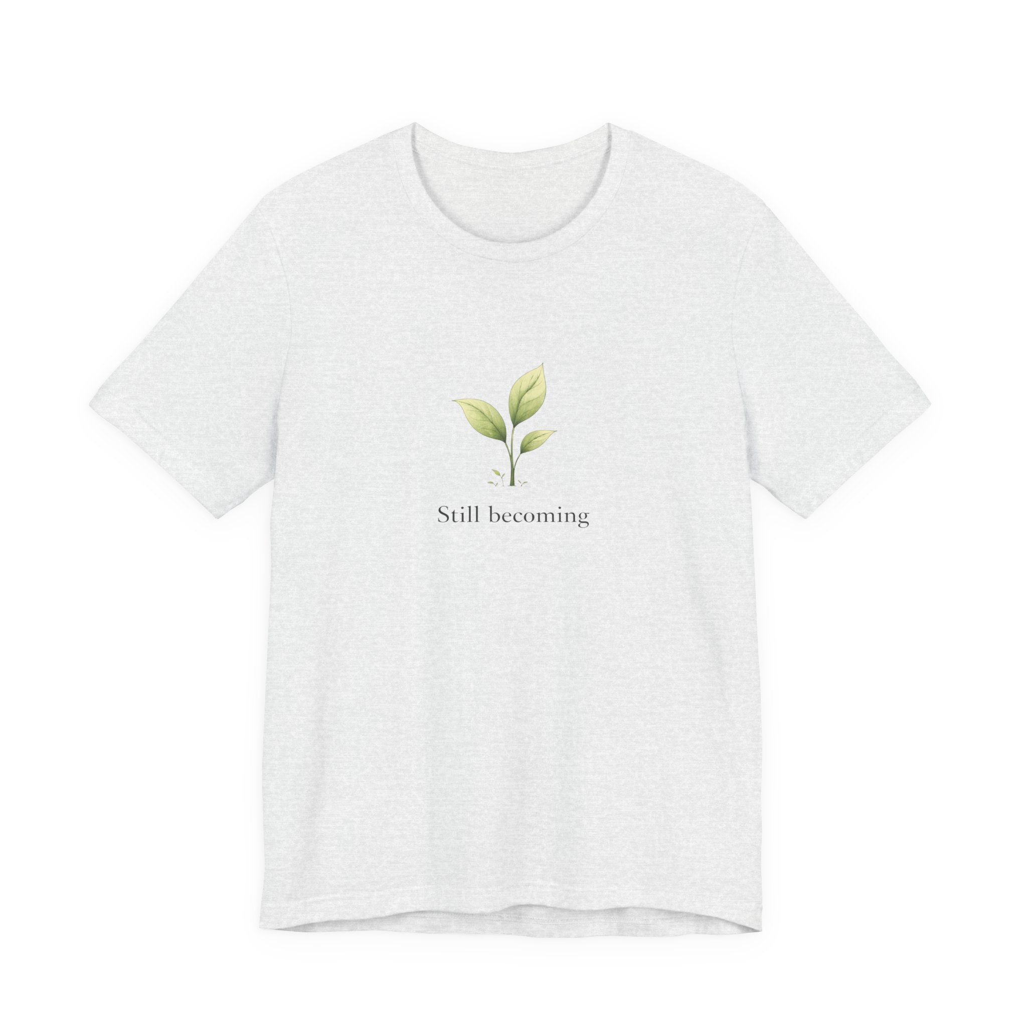 Still Becoming T-shirt