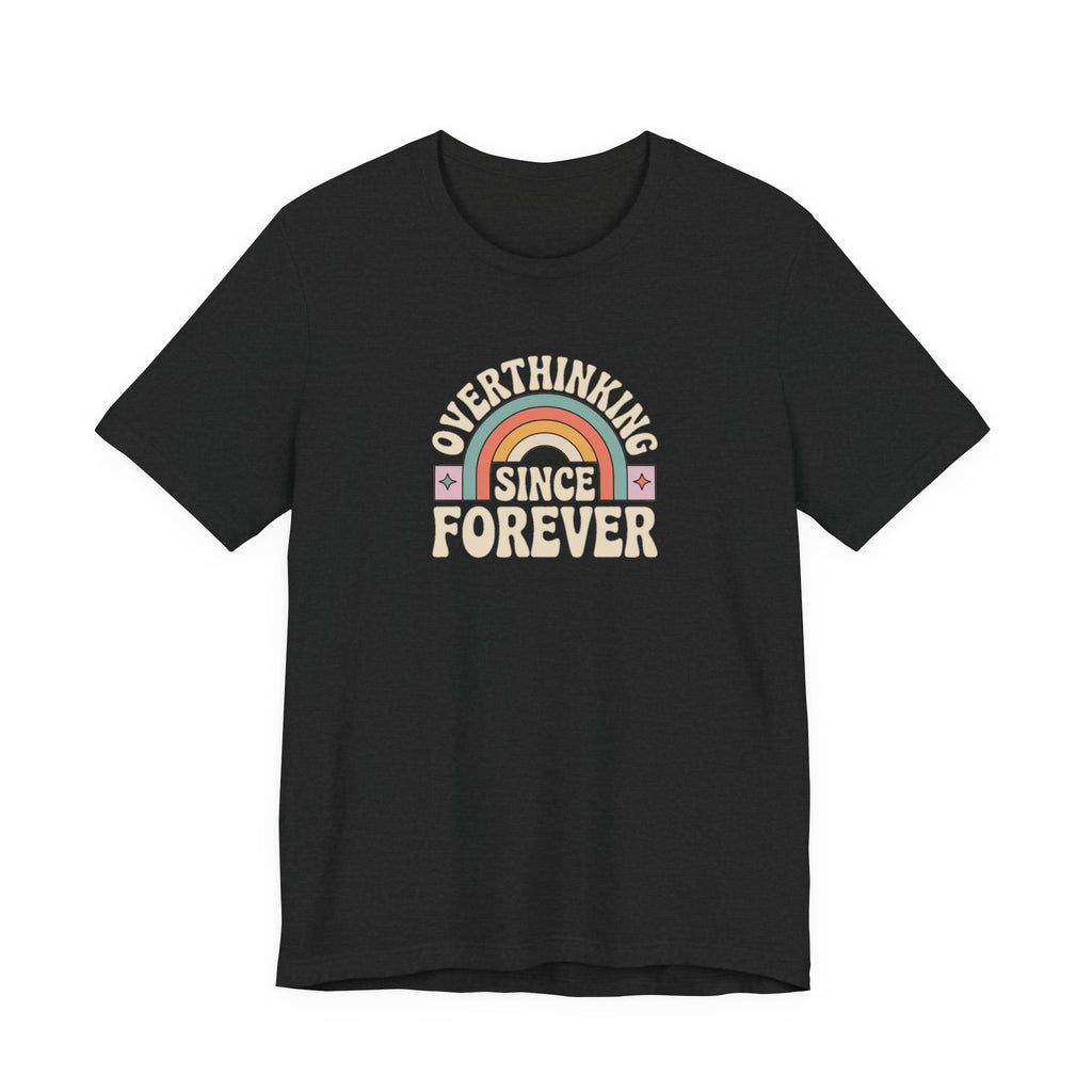 Overthinking Since Forever Retro Rainbow T-shirt