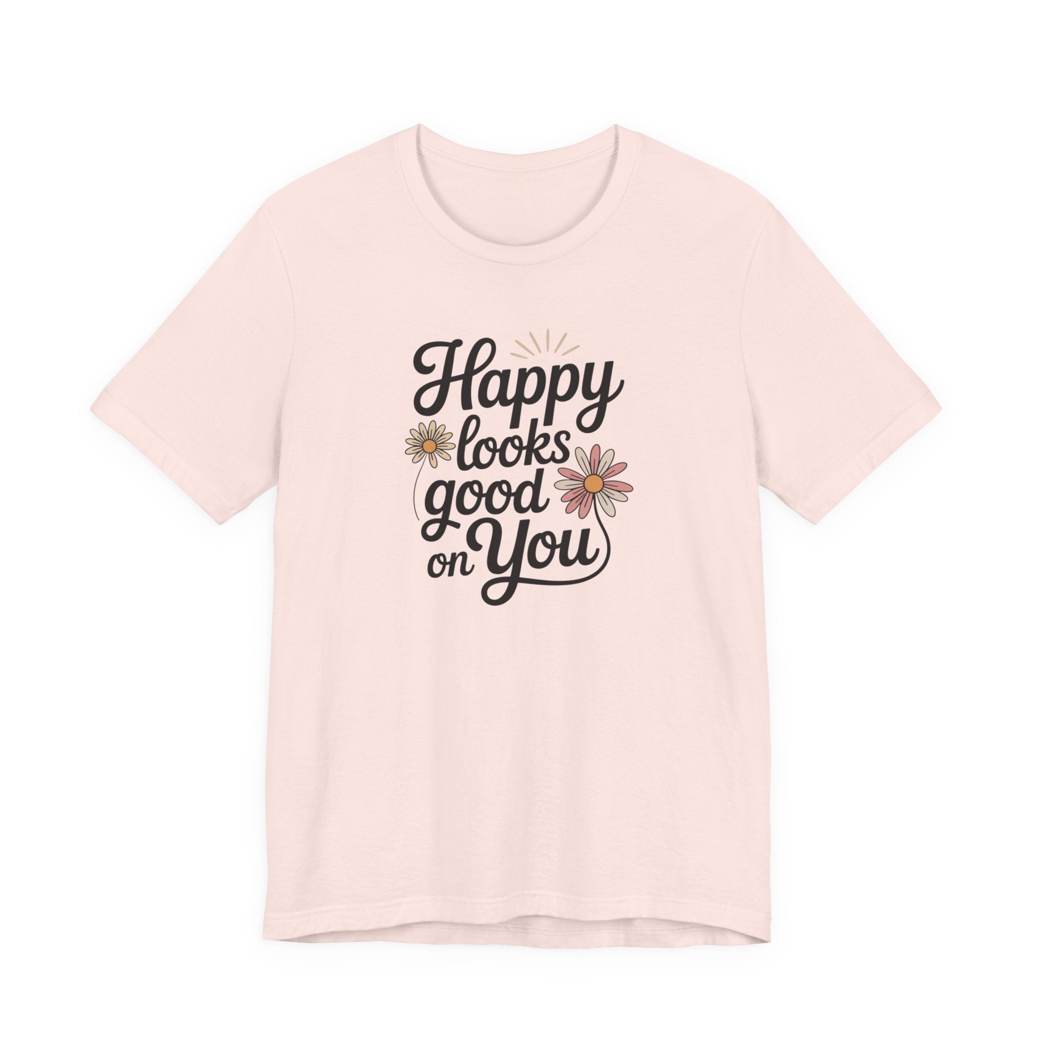 Happy Looks Good on You T-shirt