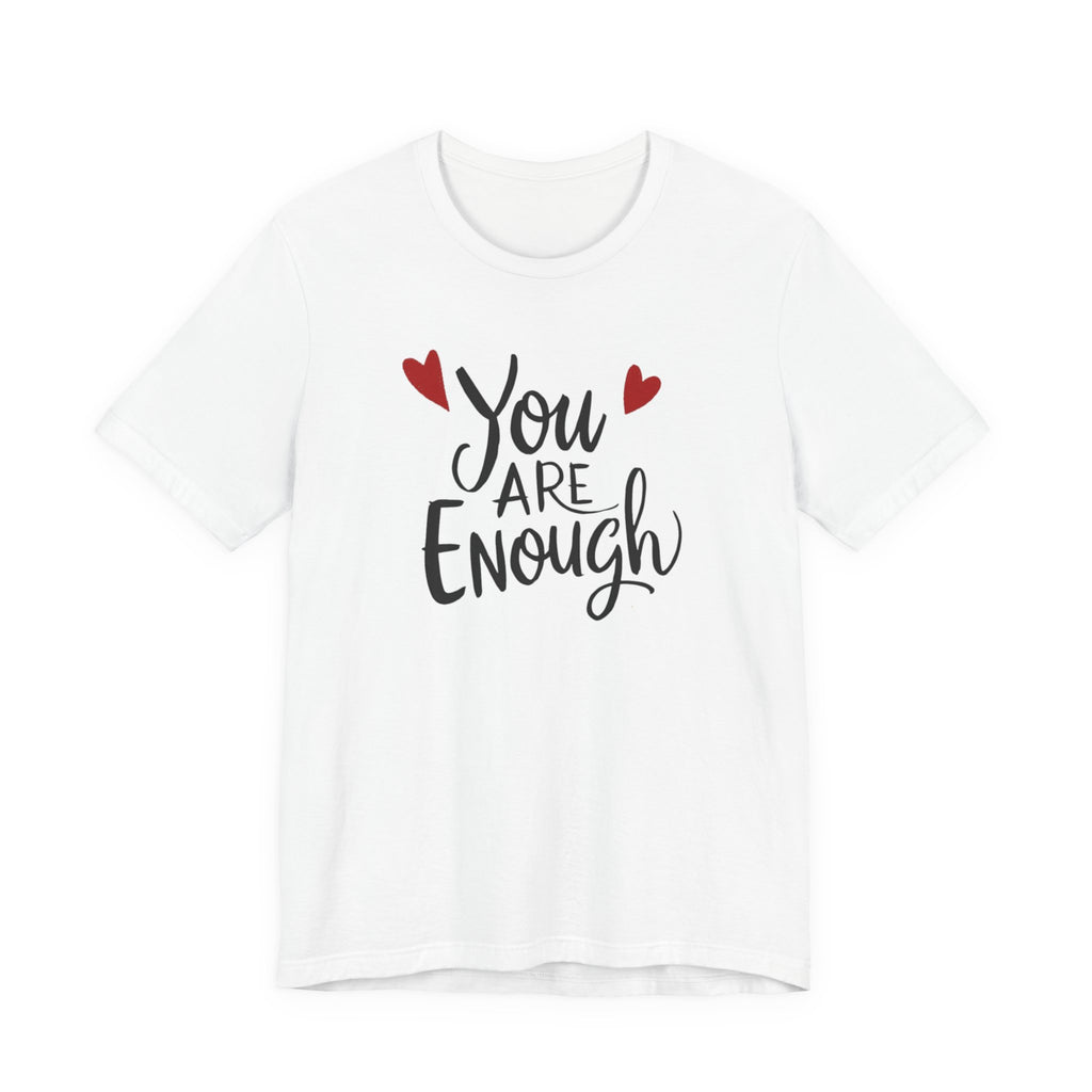 You are enough T-shirt