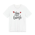 You are enough T-shirt