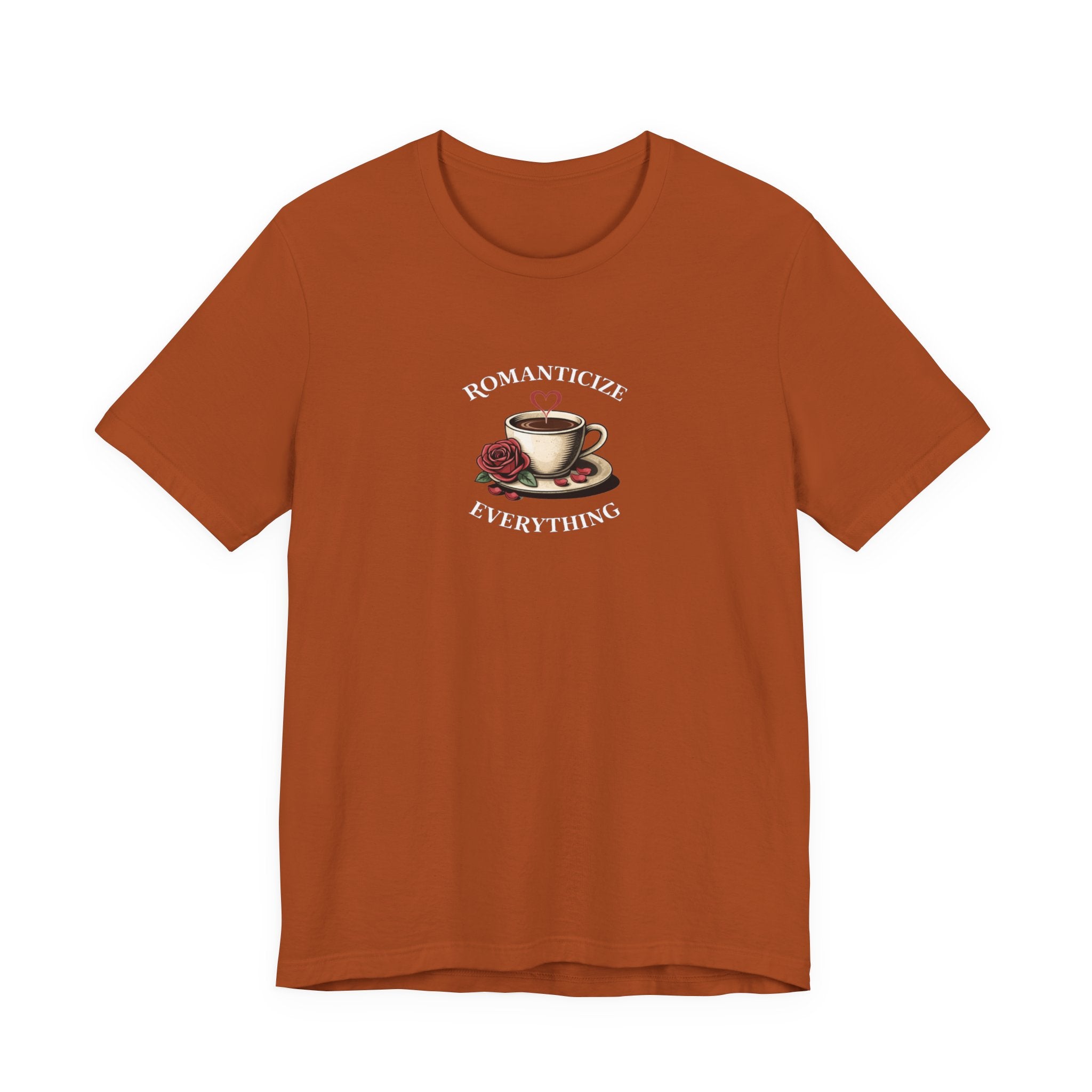 Romanticize Everything T-shirt