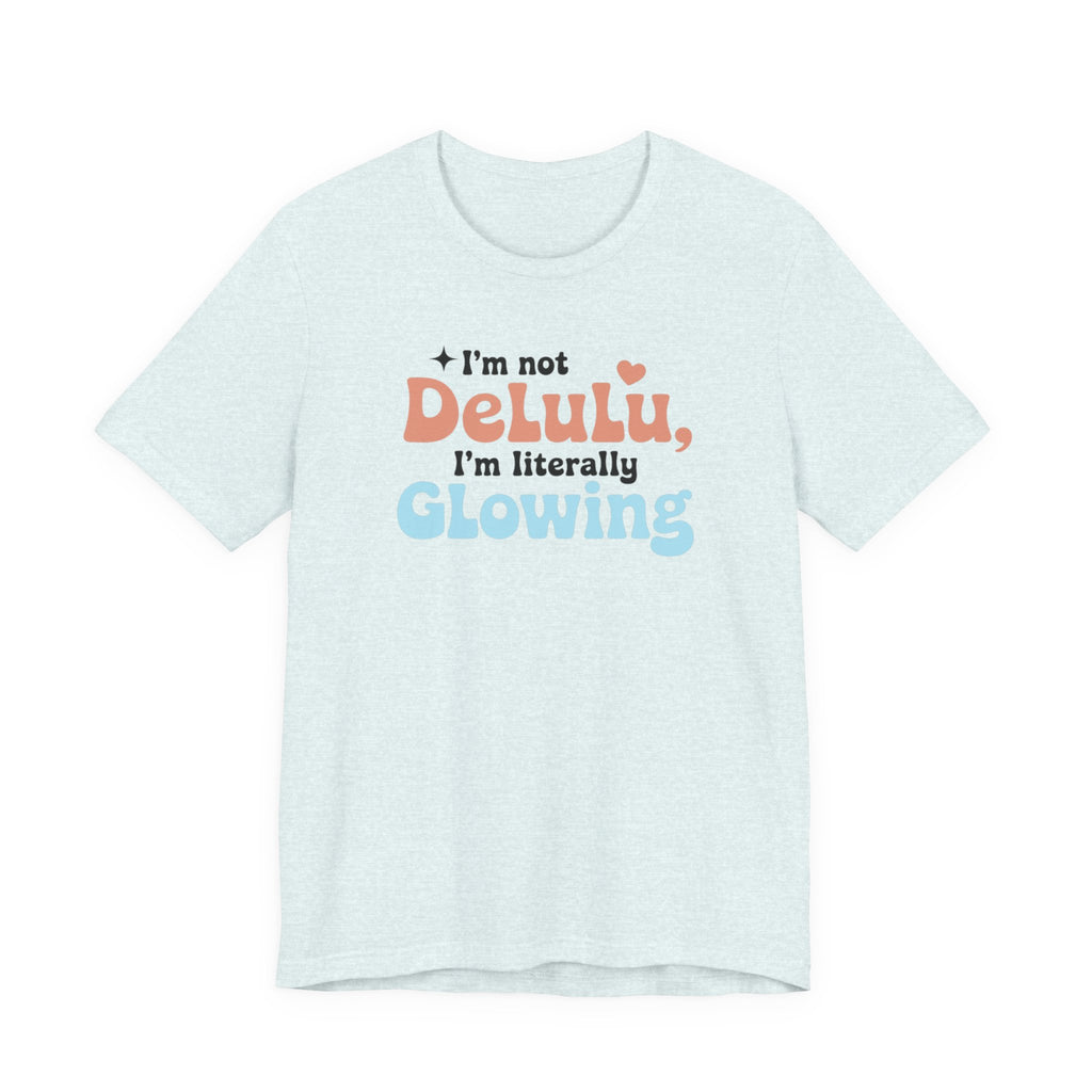 Glowing Delulu T-shirt