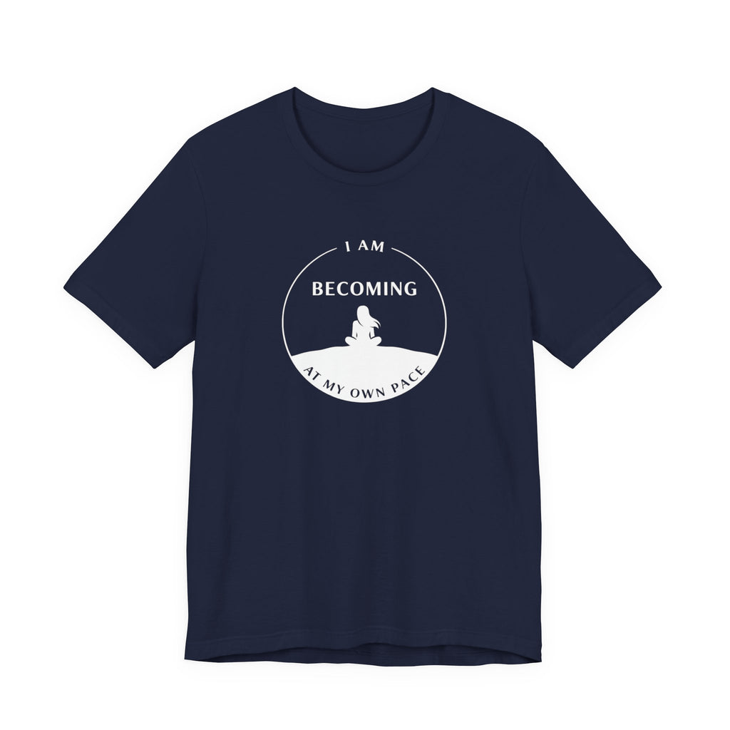 Becoming At My Own Pace T-shirt