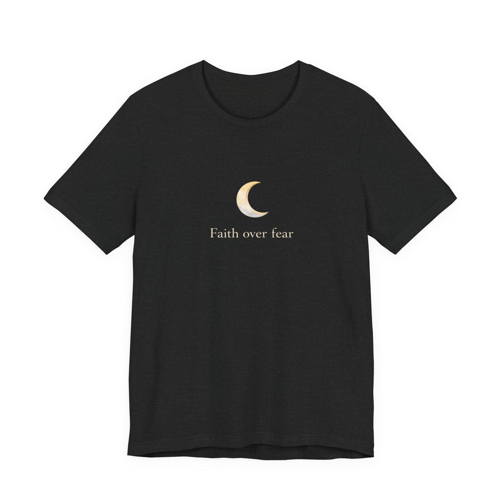 Faith over fear T-shirt