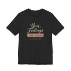 Your Feelings Are Valid T-shirt