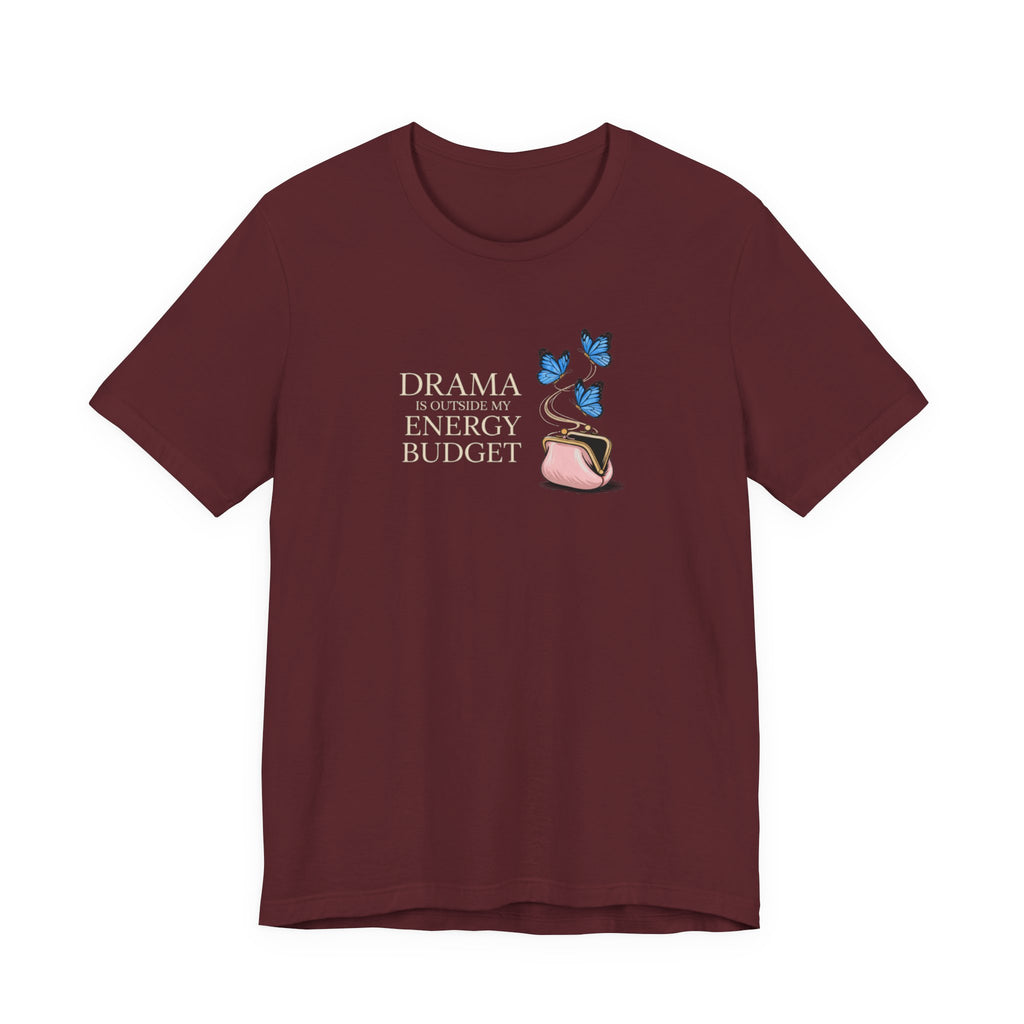 Drama is Outside My Energy Budget T-shirt