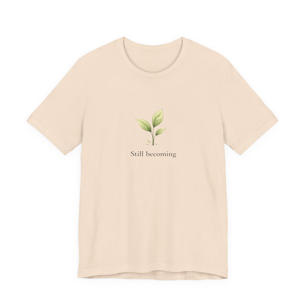 Still Becoming T-shirt