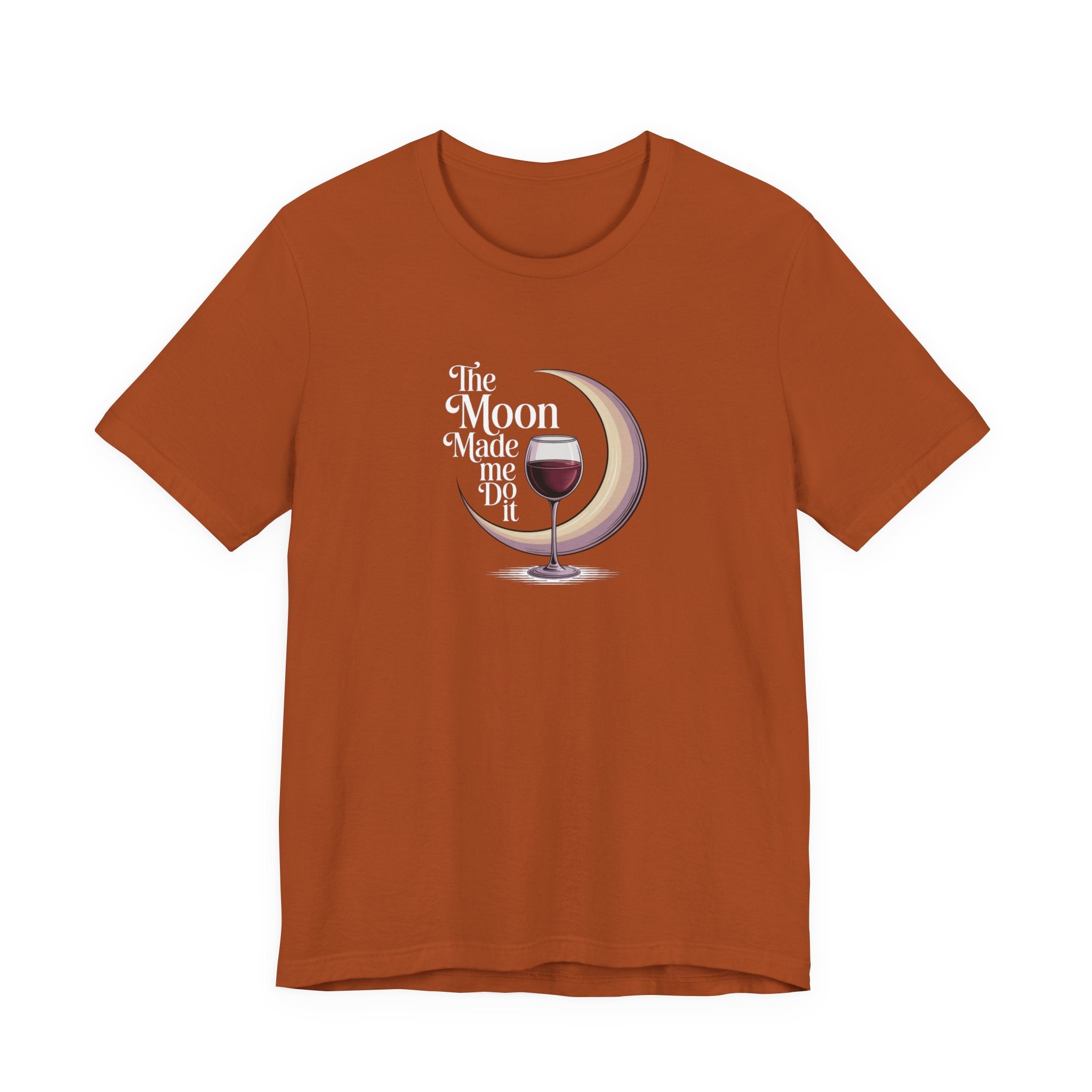 The moon made me do it T-shirt