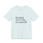Be Kind Especially To Yourself T-Shirt
