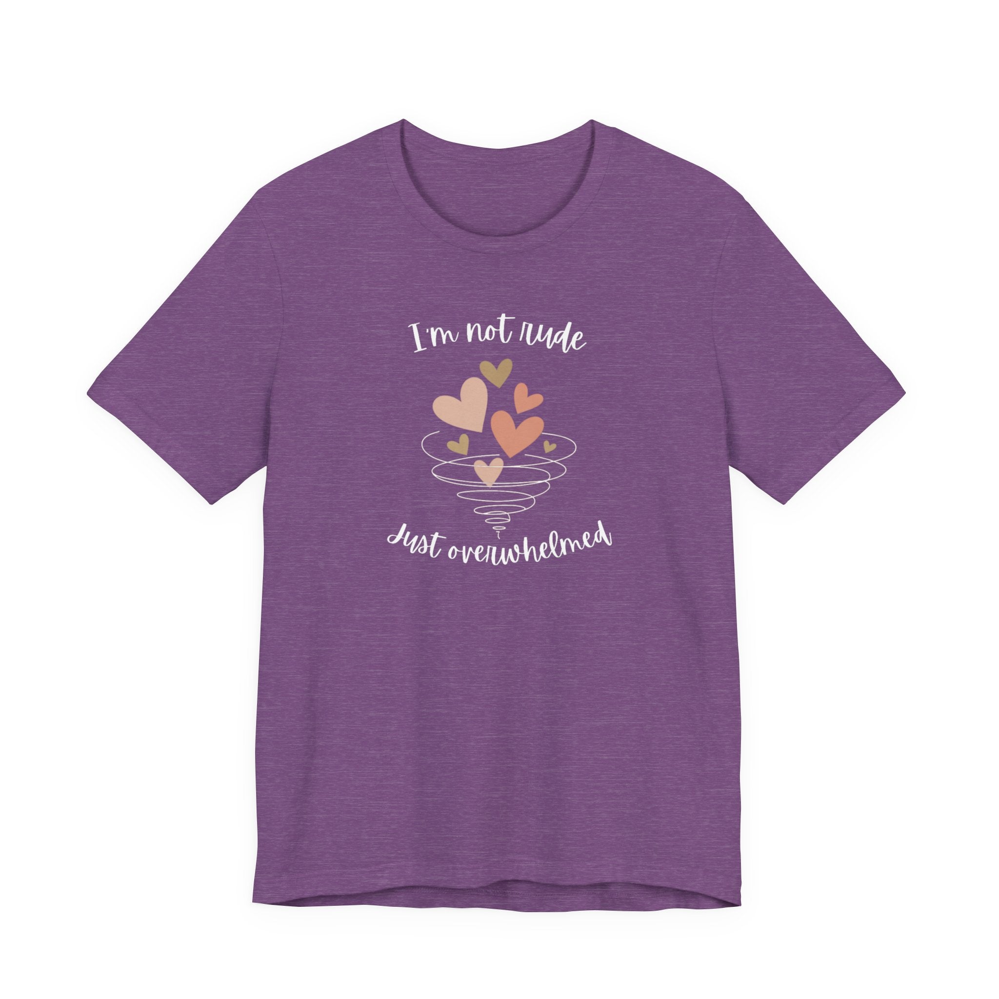 I'm Not Rude Just Overwhelmed T-shirt