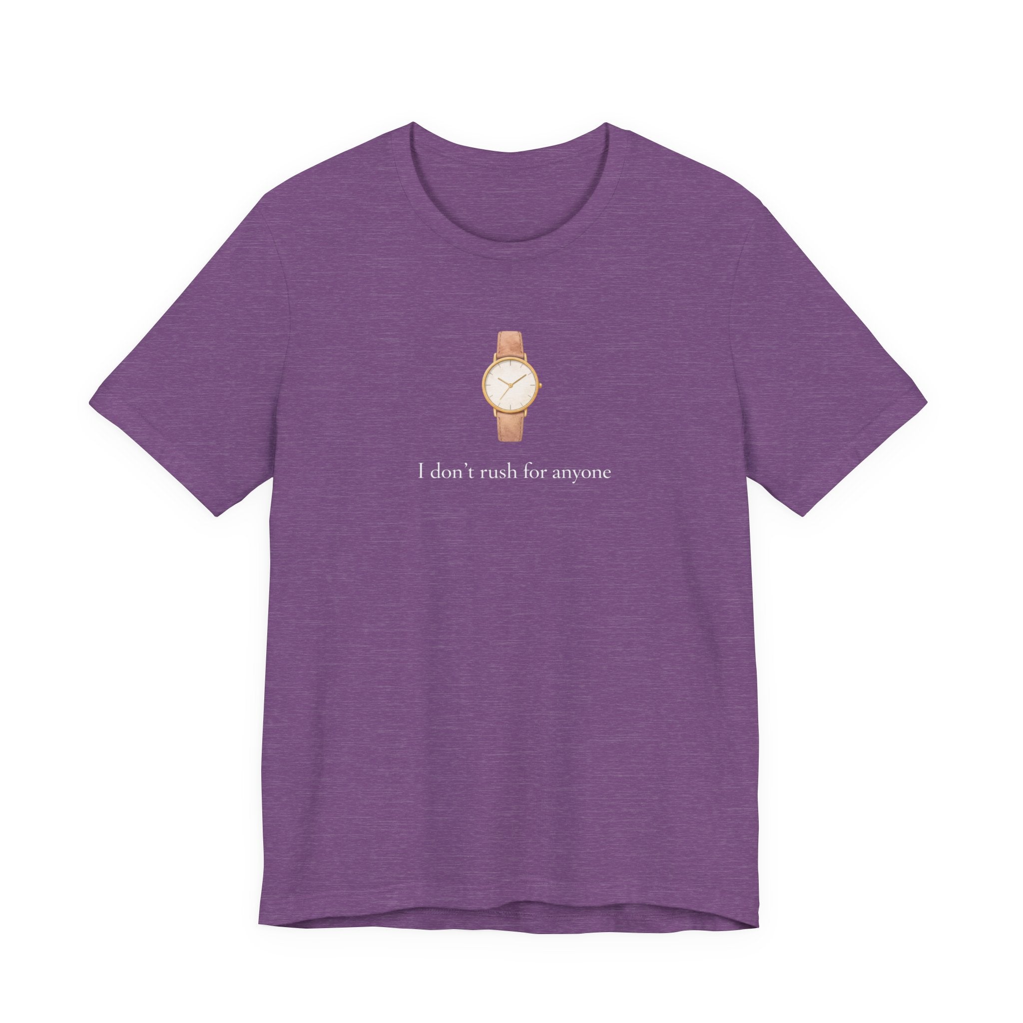 I don't rush for anyone T-shirt