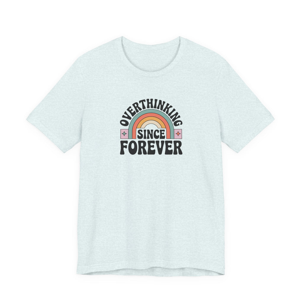 Overthinking Since Forever Retro Rainbow T-shirt