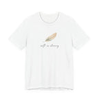 Soft is strong T-shirt