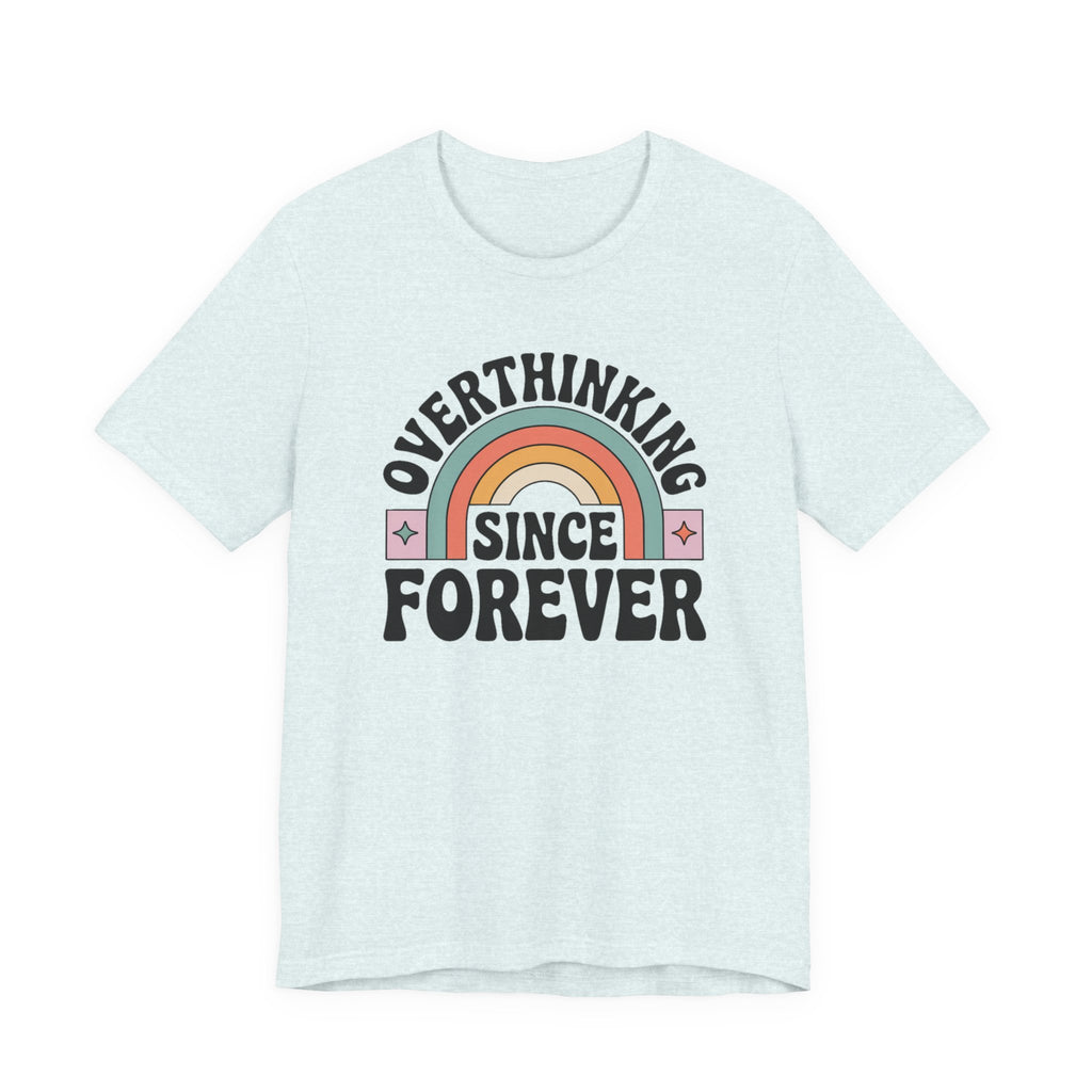Overthinking Since Forever Retro Rainbow T-shirt
