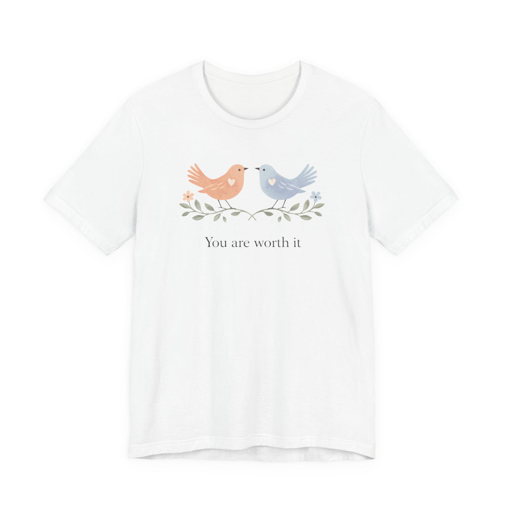 You Are Worth It Bird T-shirt
