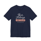Your Feelings Are Valid T-shirt