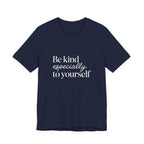 Be Kind Especially To Yourself T-Shirt