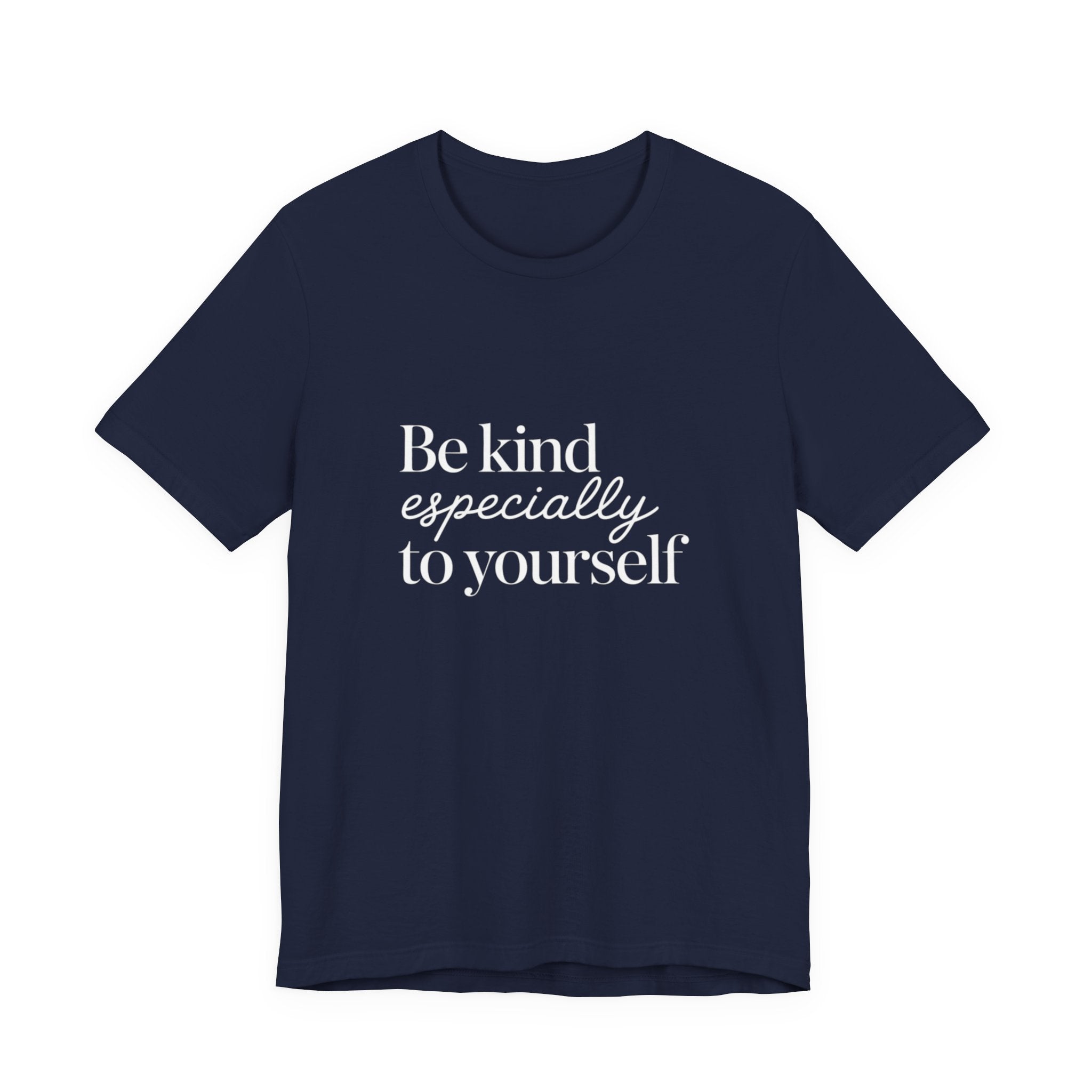 Be Kind Especially To Yourself T-Shirt
