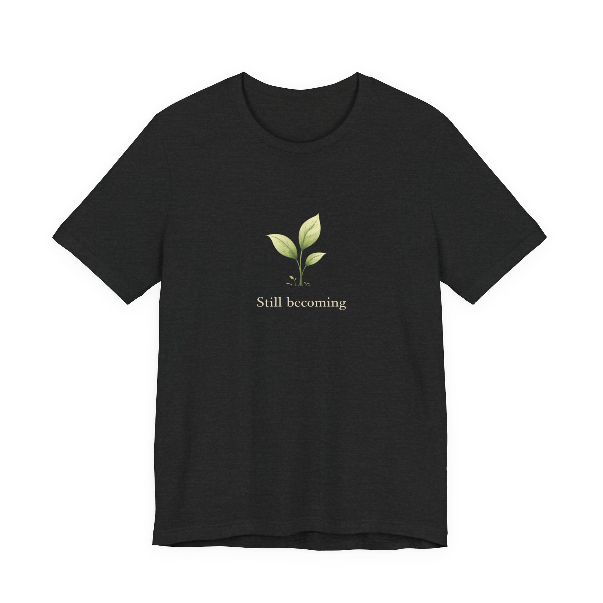 Still Becoming T-shirt