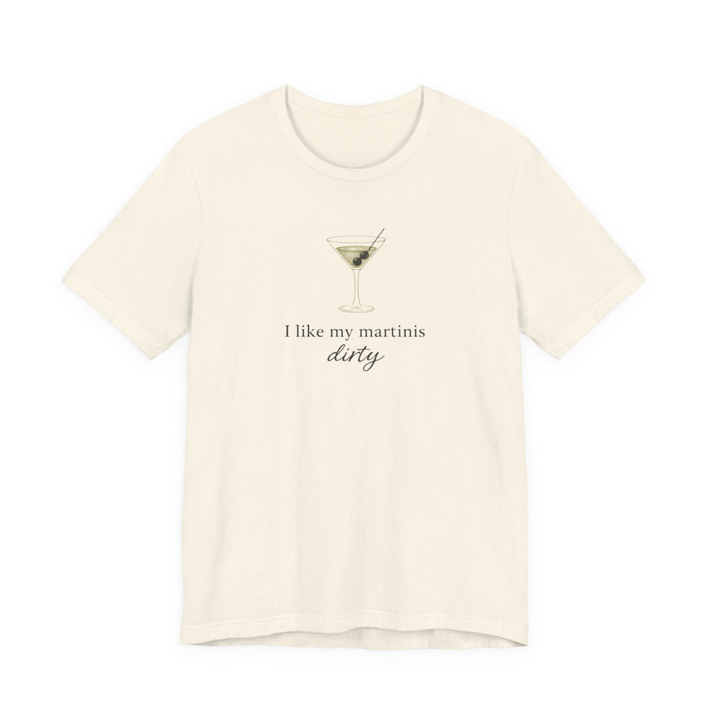 I like my martinis dirty T-shirt