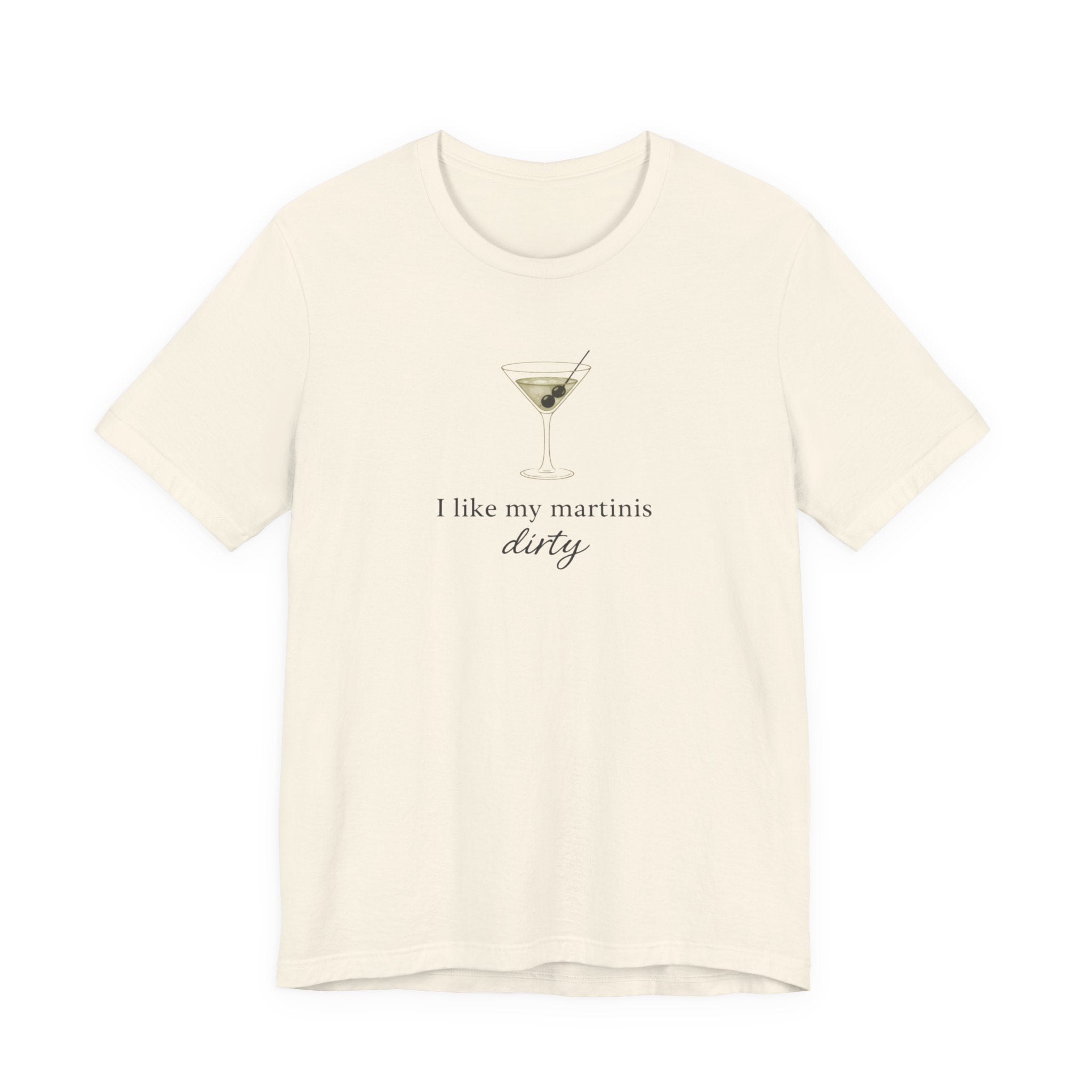 I like my martinis dirty T-shirt