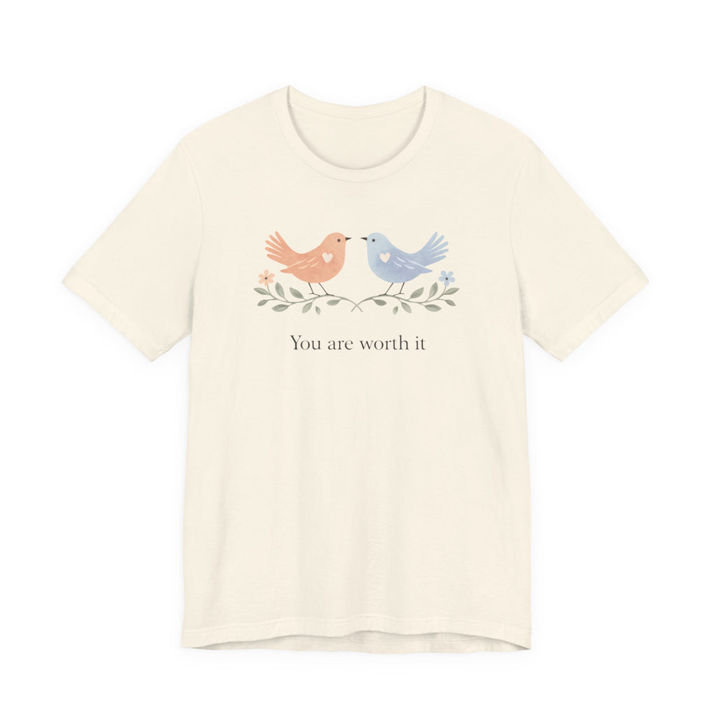 You Are Worth It Bird T-shirt