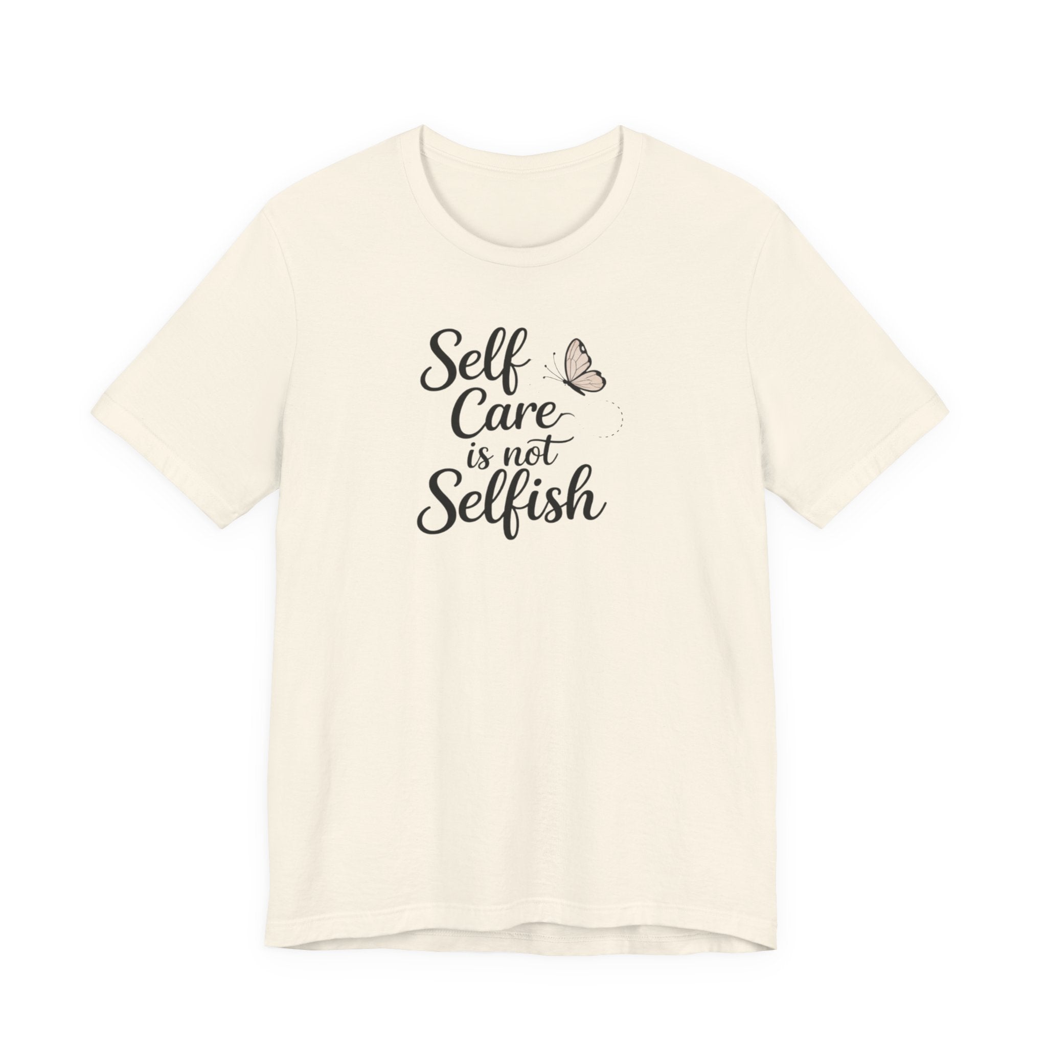 Self Care Is Not Selfish T-shirt