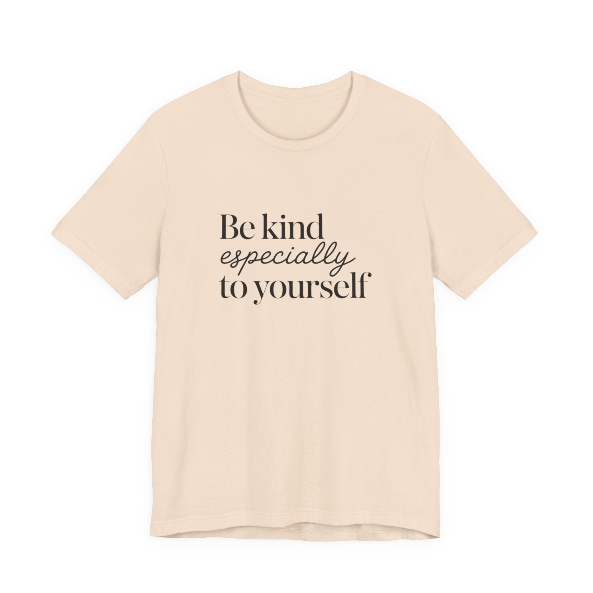Be Kind Especially To Yourself T-Shirt