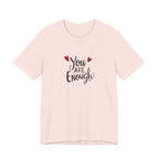 You are enough T-shirt