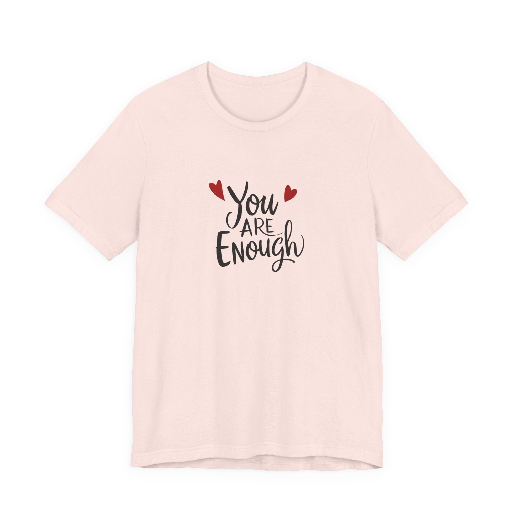 You are enough T-shirt